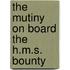 The Mutiny on Board the H.M.S. Bounty
