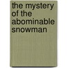 The Mystery Of The Abominable Snowman by Holly Wallace