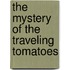 The Mystery Of The Traveling Tomatoes