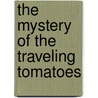 The Mystery Of The Traveling Tomatoes door Gertrude Chandler Warner