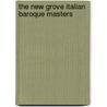 The New Grove Italian Baroque Masters door Thomas Walker