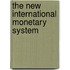 The New International Monetary System