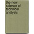 The New Science Of Technical Analysis