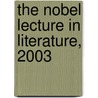 The Nobel Lecture In Literature, 2003 by J.H. Coetzee