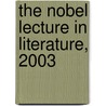 The Nobel Lecture In Literature, 2003 by J.H. Coetzee