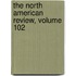The North American Review, Volume 102