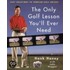 The Only Golf Lesson You'll Ever Need