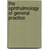 The Ophthalmology Of General Practice