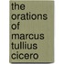 The Orations Of Marcus Tullius Cicero