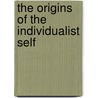The Origins Of The Individualist Self door Michael Mascuch