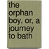 The Orphan Boy, Or, A Journey To Bath