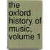 The Oxford History Of Music, Volume 1