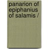 PANARION OF EPIPHANIUS OF SALAMIS / by Wirt Williams