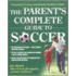 The Parent's Complete Guide To Soccer