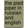 The Pied Piper In Russian And English by Roland Dry