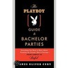 The Playboy Guide To Bachelor Parties by James Oliver Cury