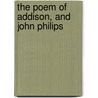 The Poem Of Addison, And John Philips by . Anonymous