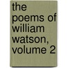 The Poems Of William Watson, Volume 2 by John Alfred Spender