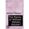 The Poems Of William Watson, Volume I by John William Watson