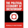 The Political Economy Of Dictatorship by Wintrobe Ronald
