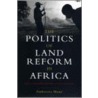 The Politics Of Land Reform In Africa by Ambreena Manji