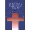 The Politics of Revelation and Reason by Jr. John G. West