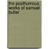 The Posthumous Works Of Samuel Butler