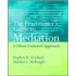 The Practitioner's Guide to Mediation