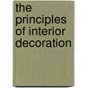 The Principles Of Interior Decoration by Jakway Bernard C