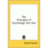 The Principles Of Psychology Part One door Herbert Spencer