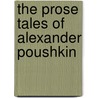 The Prose Tales Of Alexander Poushkin door Alexksandr Sergeevich Pushkin