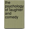 The Psychology Of Laughter And Comedy door J.Y.T. 1891-Greig