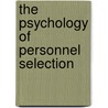 The Psychology Of Personnel Selection by Tomas Chamorro-Premuzic
