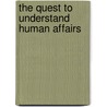 The Quest To Understand Human Affairs door Vincent Ostrom