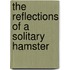 The Reflections Of A Solitary Hamster
