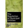 The Regulation Of Municipal Utilities door Dr John King