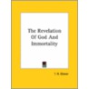 The Revelation Of God And Immortality by T.R. Glover