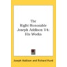 The Right Honorable Joseph Addison V4 by Joseph Addison