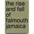 The Rise And Fall Of Falmouth Jamaica