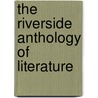 The Riverside Anthology Of Literature by Douglas Hunt