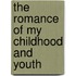 The Romance Of My Childhood And Youth