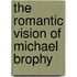 The Romantic Vision of Michael Brophy
