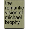 The Romantic Vision of Michael Brophy by Rock Hushka