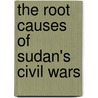 The Root Causes of Sudan's Civil Wars door Douglas Hamilton Johnson