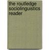 The Routledge Sociolinguistics Reader by Unknown