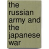 The Russian Army And The Japanese War door Ernest Dunlop Swinton