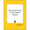 The Sacred Dance In The Hindu Theater by Edouard Schuré