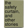 The Safety Curtain, And Other Stories door Ethel M. Dell