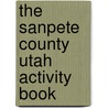 The Sanpete County Utah Activity Book door Onbekend