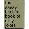 The Sassy Bitch's Book of Dirty Jokes door Katie Reynolds